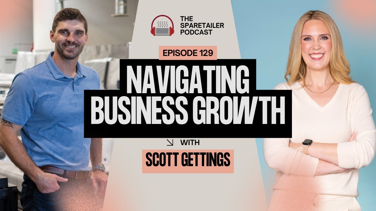 Episode #129, Navigating Business Growth: Insights from Scott Gettings at Hot Tub Superstore podcast thumbnail